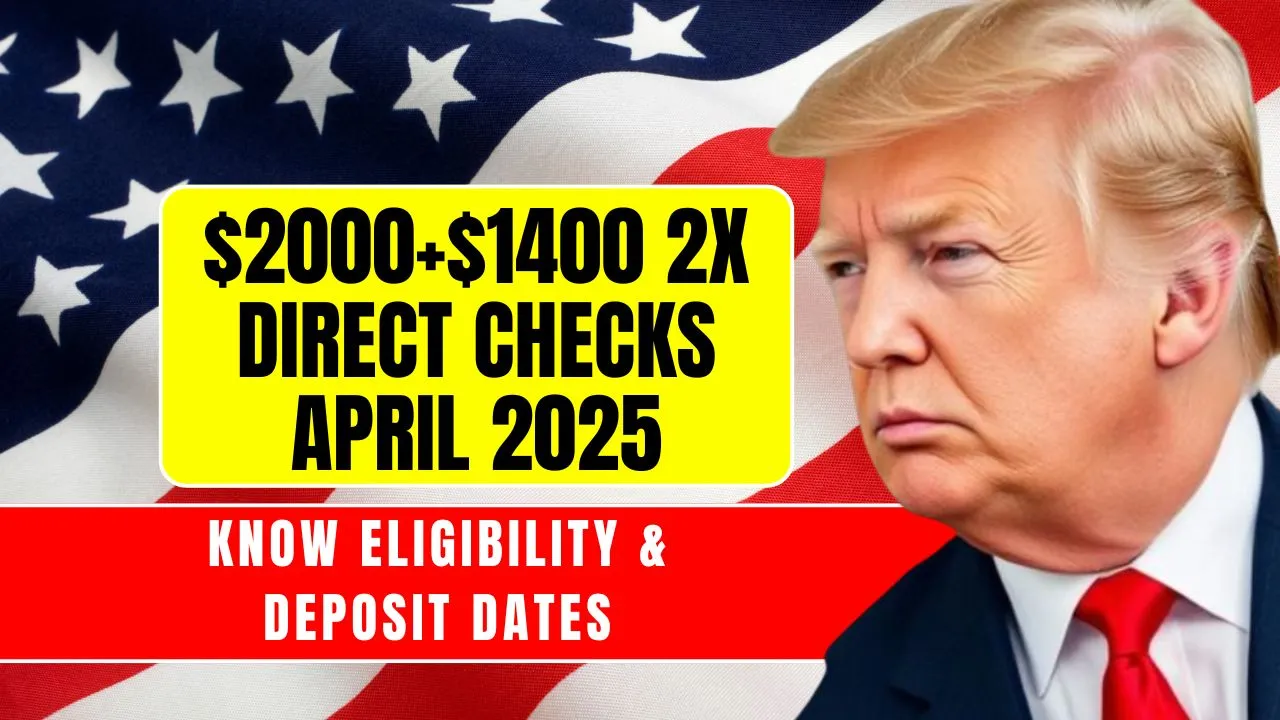 $2000+$1400 2X Direct Checks April 2025