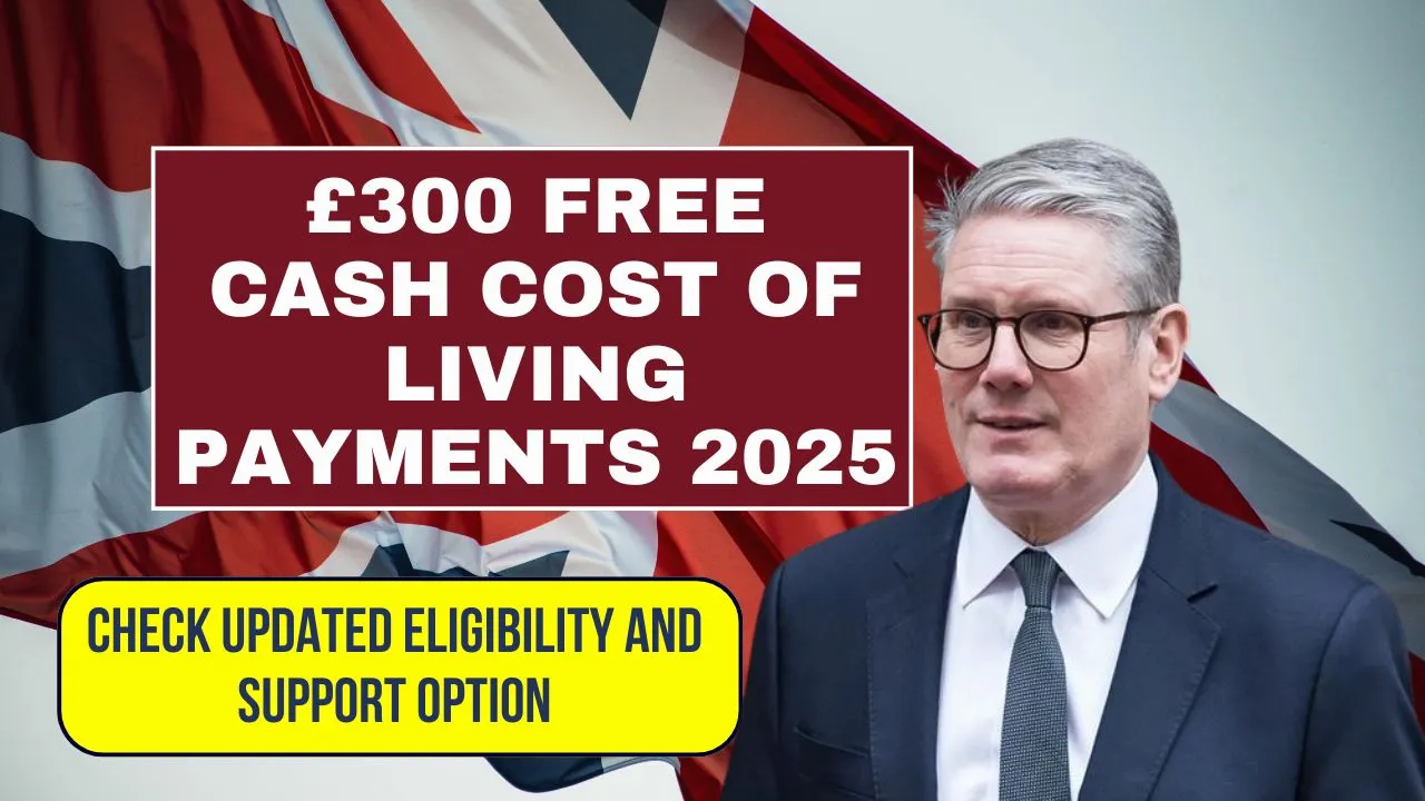 £300 Free Cash Cost of Living Payments 2025