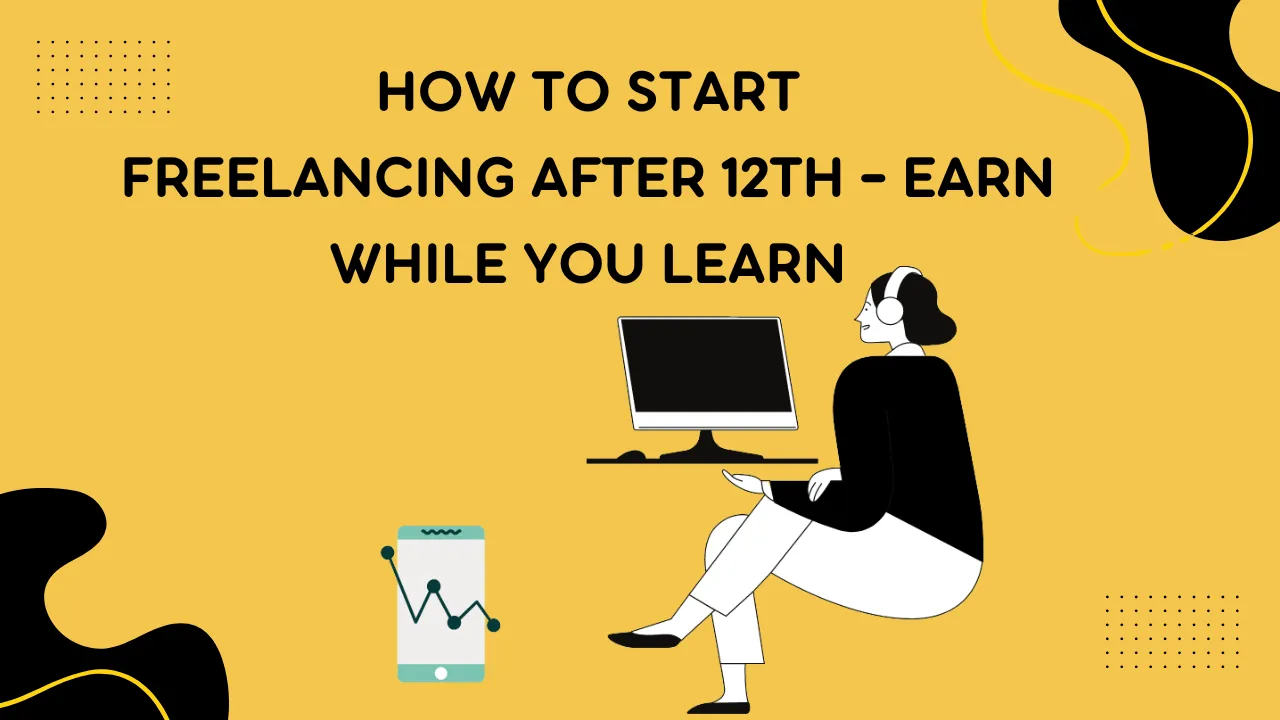 Start Freelancing After 12th